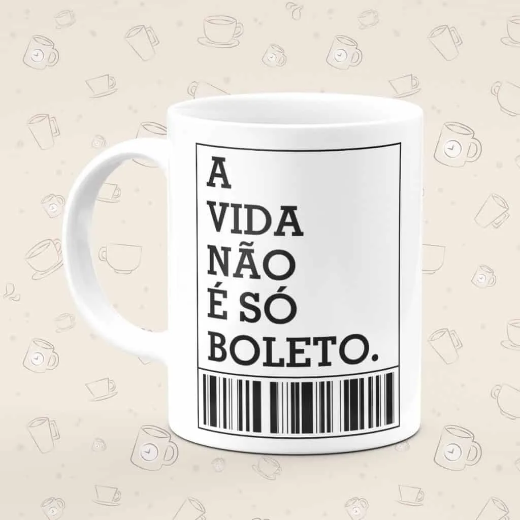 Caneca Personalizada A Vida Não é Só Boleto