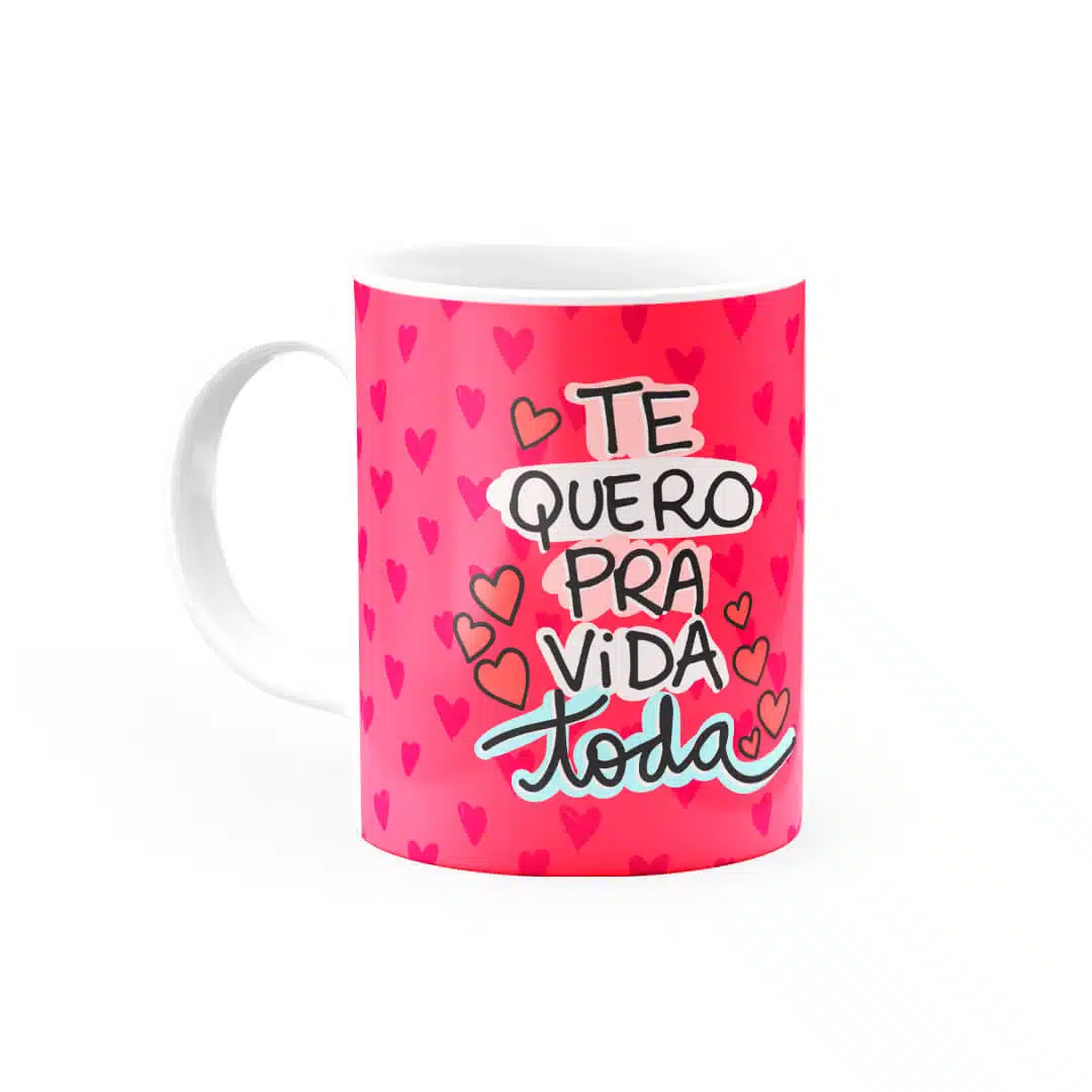 Caneca Personalizada Te Quero pra Vida Toda