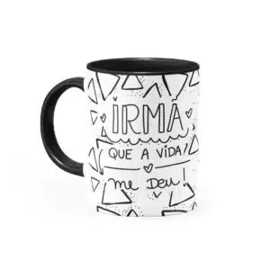 Caneca Personalizada Irmã que a vida me deu - Canecas 24 Horas