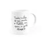 Caneca Nada melhor do que passar o Natal com quem a gente Ama - Canecas 24 Horas