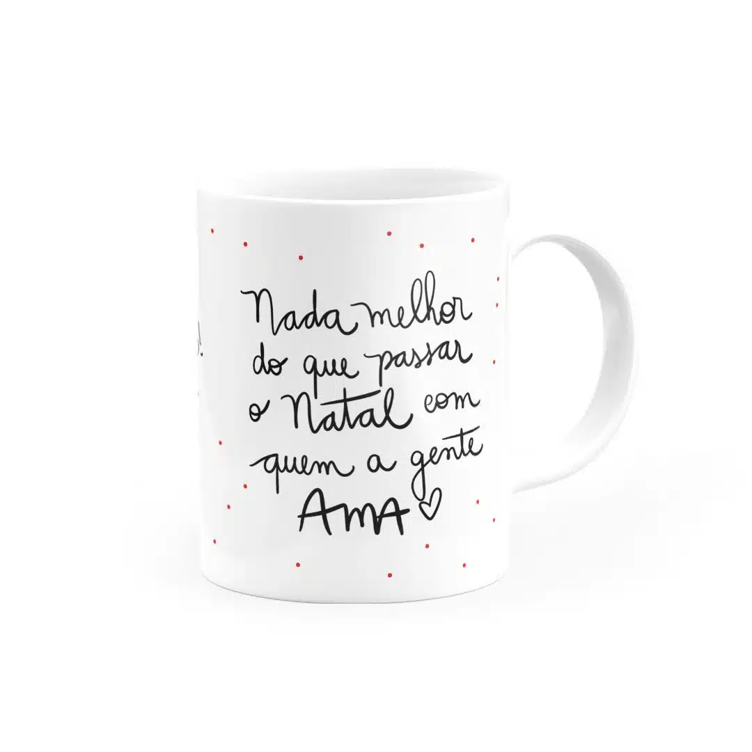 Caneca Nada Melhor Do Que Passar O Natal Com Quem A Gente Ama - Canecas 24 Horas