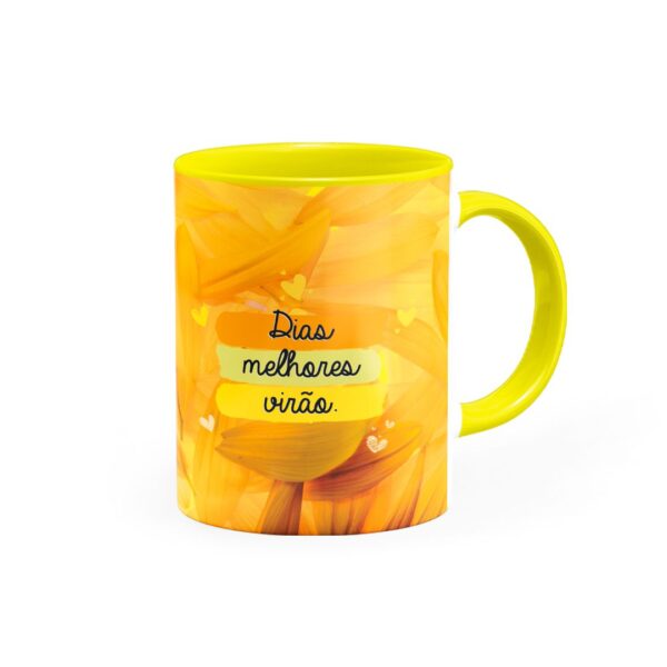 Caneca Dias melhores virão - Canecas 24 Horas