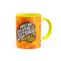 Caneca Você não está sozinha, brilha o teu Sol - Canecas 24 Horas