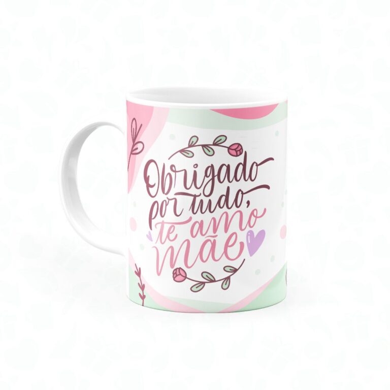Caneca Obrigado Por Tudo, Te Amo Mãe - Canecas 24 Horas