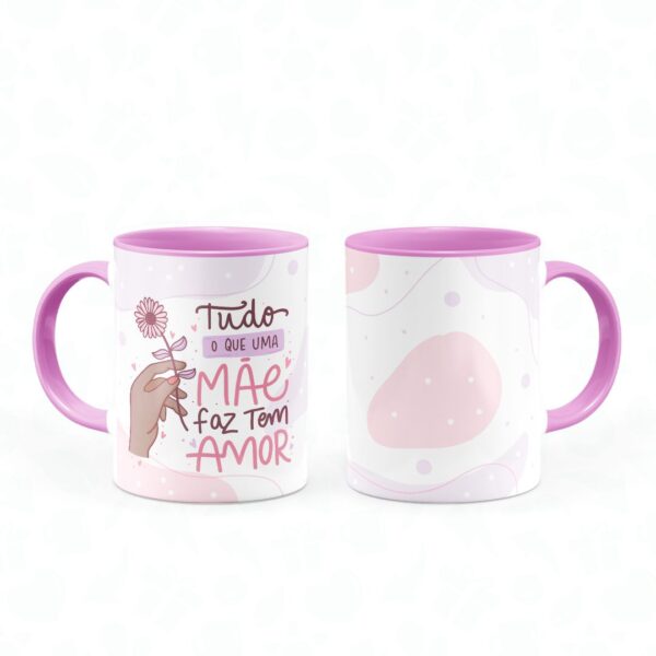 Caneca Tudo que uma Mãe faz tem Amor - Canecas 24 Horas