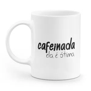 Caneca minimalista cafeinada ela é ótima