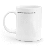 Caneca minimalista se eu colocar meu sono em dia...