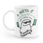 Caneca Flork - A meta é trabalhar até vizinho falar só pode tá roubando