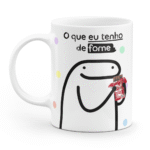 Caneca Flork - O que eu tenho de fome eu não tenho de paciência