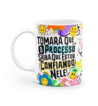 Caneca Tomara que o processo saiba que estou confiando nele